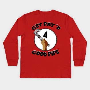 GET PAY'D FOR GOOD PIPE Kids Long Sleeve T-Shirt